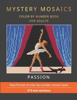 Paperback Mystery Mosaics. Passion. Color by Number Book for Adults.: New format of color by number mosaic book, 3*3 mm sections. Book