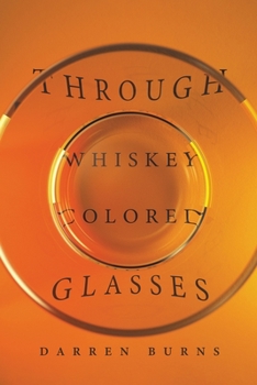Paperback Through Whiskey Colored Glasses Book