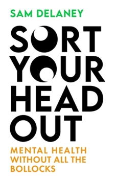 Hardcover Sort Your Head Out: Mental Health Without All the Bollocks Book