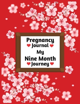 Pregnancy journal my nine month journey: Week by Week Pregnancy Planner Organizer and Countdown Calendar Gift for the New Mom 8.5x11 inches