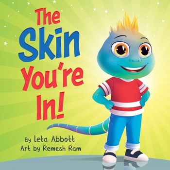 The Skin You're In!: A Chameleon's Tale of Self-Acceptance and Self-Love