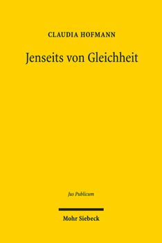 Jenseits Von Gleichheit: Gleichheitsorientierte Massnahmen Im Internationalen, Europaischen Und Nationalen Recht (Jus Publicum) (German Edition)