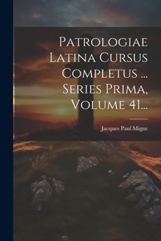 Paperback Patrologiae Latina Cursus Completus ... Series Prima, Volume 41... [Latin] Book