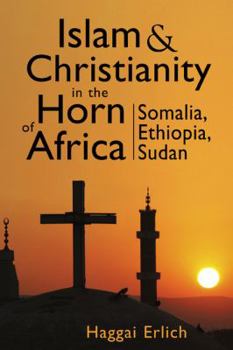 Hardcover Islam and Christianity in the Horn of Africa: Somalia, Ethiopia, Sudan Book