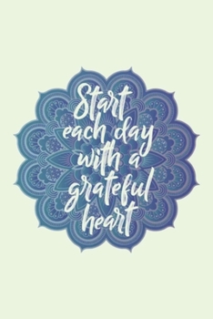 Paperback Start each day with a grateful heart: A Gratitude Journal to Win Your Day Every Day, 6X9 inches, Inspiring & Centering Quote on Light Sage Green matte Book