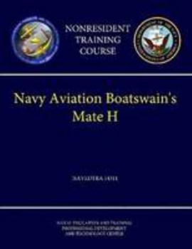 Navy Aviation Boatswain's Mate H - Navedtra 14311 (Nonresident Training Course)