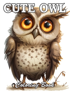 Cute Owl Coloring Book: Relaxing and Adorable Designs for All Ages