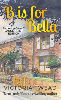 Hardcover B is for Bella - Large Print: A Sixpenny Cross story [Large Print] Book