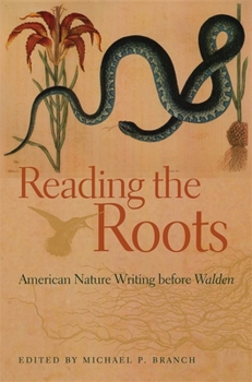 Paperback Reading the Roots: American Nature Writing Before Walden Book