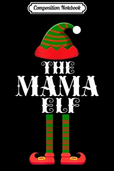 Paperback Composition Notebook: Mama Elf Matching Family Group Christmas Party Pajama Journal/Notebook Blank Lined Ruled 6x9 100 Pages Book