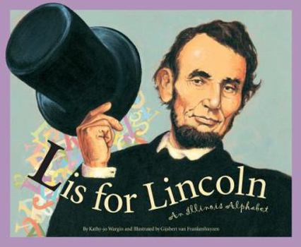 Hardcover L Is for Lincoln: An Illinois Alphabet Book
