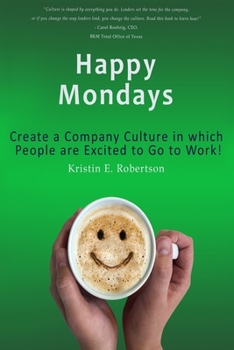 Paperback Happy Mondays: Create a Company Culture in which People Love to Go to Work! Book