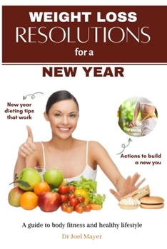 Weight Loss Resolution For A New Year: Motivational Weight Loss Guide For Sustainable weight Loss