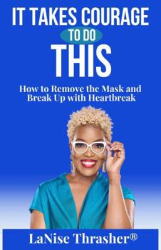 Paperback It Takes Courage To Do This: How to Remove the Mask and Break Up with Heartbreak Book
