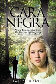 Paperback Cara Negra: When Down and Abandoned the Dark Side Beckons to Us, We Cannot Resist Our Affinity. Book