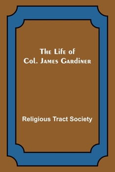 Paperback The Life of Col. James Gardiner Book