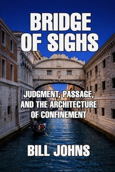 Paperback Bridge of Sighs: Judgment, Passage, and the Architecture of Confinement Book