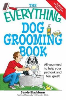 Paperback The Everything Dog Grooming Book: All You Need to Help Your Pet Look and Feel Great! Book