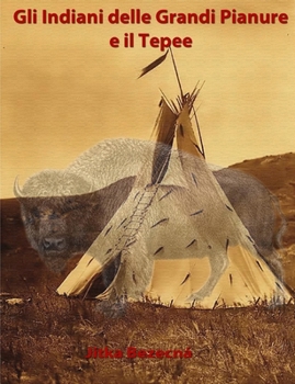 Paperback Gli Indiani delle Grandi Pianure e il Tepee [Italian] Book