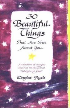 Paperback 30 Beautiful Things That Are True about You: A Collection of Thoughts about All the Things That Make You So Great! Book