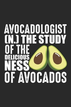 Paperback Avocadologist: Avocado The Study of the Deliciousness Book