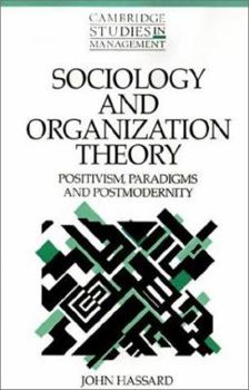 Sociology and Organization Theory: Positivism, Paradigms and Postmodernity - Book  of the Cambridge Studies in Management