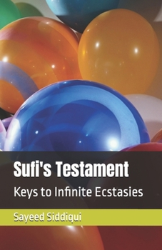 Paperback Sufi's Testament: Keys to Infinite Ecstasies Book