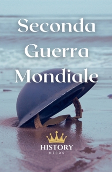 Seconda Guerra Mondiale (Le Grandi Guerre del Mondo) (Italian Edition)