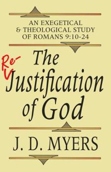 Paperback The Re-Justification of God: An Exegetical and Theological Study of Romans 9:10-24 Book