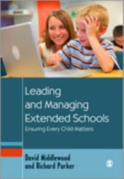 Hardcover Leading and Managing Extended Schools: Ensuring Every Child Matters Book