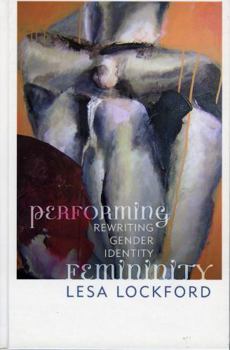 Performing Femininity: Rewriting Gender Identity (Ethnographic Alternatives Book Series) - Book  of the Ethnographic Alternatives