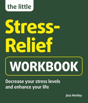 Paperback The Little Stress-Relief Workbook: Decrease Your Stress Levels and Enhance Your Life Book