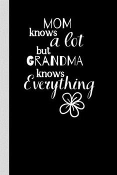 Paperback Mom knows a lot but grandma knows everything: Black Notebook / Journal, Unique Great Gift Ideas for Her, 100 page Organiser, Also Available in Mum Book