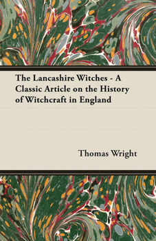 Paperback The Lancashire Witches - A Classic Article on the History of Witchcraft in England Book