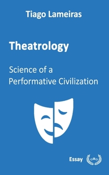 Paperback Theatrology: Science of a Performative Civilization Book