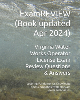 Paperback Virginia Water Works Operator License Exam Review Questions & Answers: covering Fundamental Knowledge Topics compatible with all exam levels and class Book