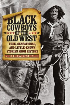 Paperback Black Cowboys of the Old West: True, Sensational, and Little-Known Stories from History Book