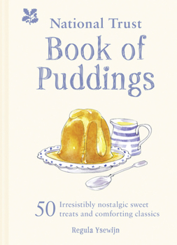 Hardcover The National Trust Book of Puddings: 50 Irresistibly Nostalgic Sweet Treats and Comforting Classics Book