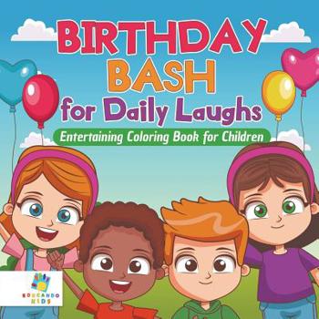 Paperback Birthday Bash for Daily Laughs Entertaining Coloring Book for Children Book