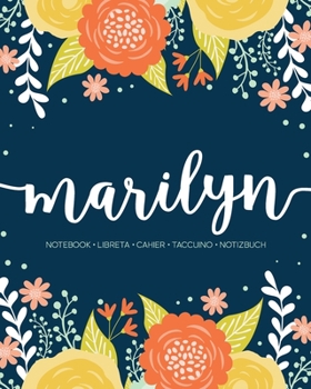 Marilyn: Notebook Libreta Cahier Taccuino Notizbuch: 110 pages paginas seiten pagine: Modern Florals First Name Notebook in Orange, Mint & Yellow on Navy ACH187b