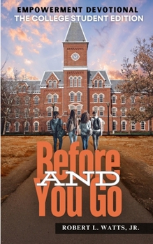 And Before You Go: Empowerment Devotional: The College Student Edition