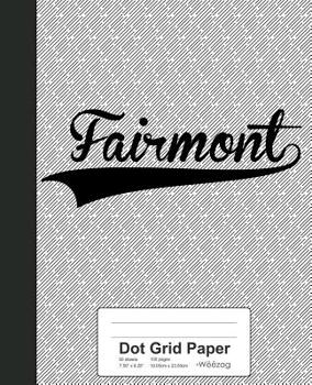 Paperback Dot Grid Paper: FAIRMONT Notebook Book