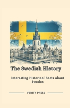 Paperback The Swedish History: Interesting Historical Facts About Sweden Book