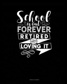 Paperback School Is Out Forever Retired And Loving It: Menu Planner Book