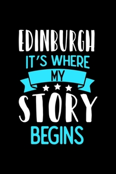 Paperback Edinburgh It's Where My Story Begins: Edinburgh Dot Grid 6x9 Dotted Bullet Journal and Notebook 120 Pages Book