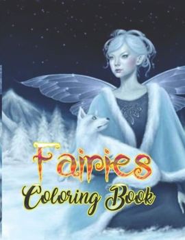 Fairies Coloring Book: Basic Coloring Books-Standard White Paper-Best for Colored Pencils, Crayons and Fine Tip MarkersNew and Improved!! Thank you for your feedback!!