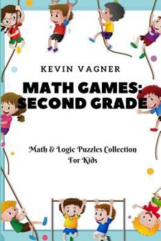Paperback Math Games: Second Grade: Math & Logic Puzzles Collection For Kids Book