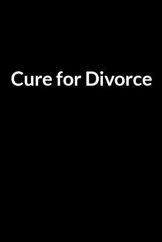 Paperback Cure for Divorce: Save Your Marriage Even if it Feels Hopeless (for Men Only) Book
