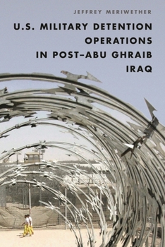Hardcover U.S. Military Detention Operations in Post-Abu Ghraib Iraq Book