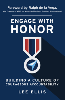 Hardcover Engage with Honor: Building a Culture of Courageous Accountability Book